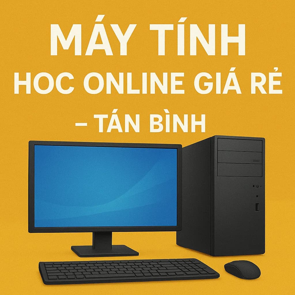 Bán máy tính học online giá rẻ Tân Bình