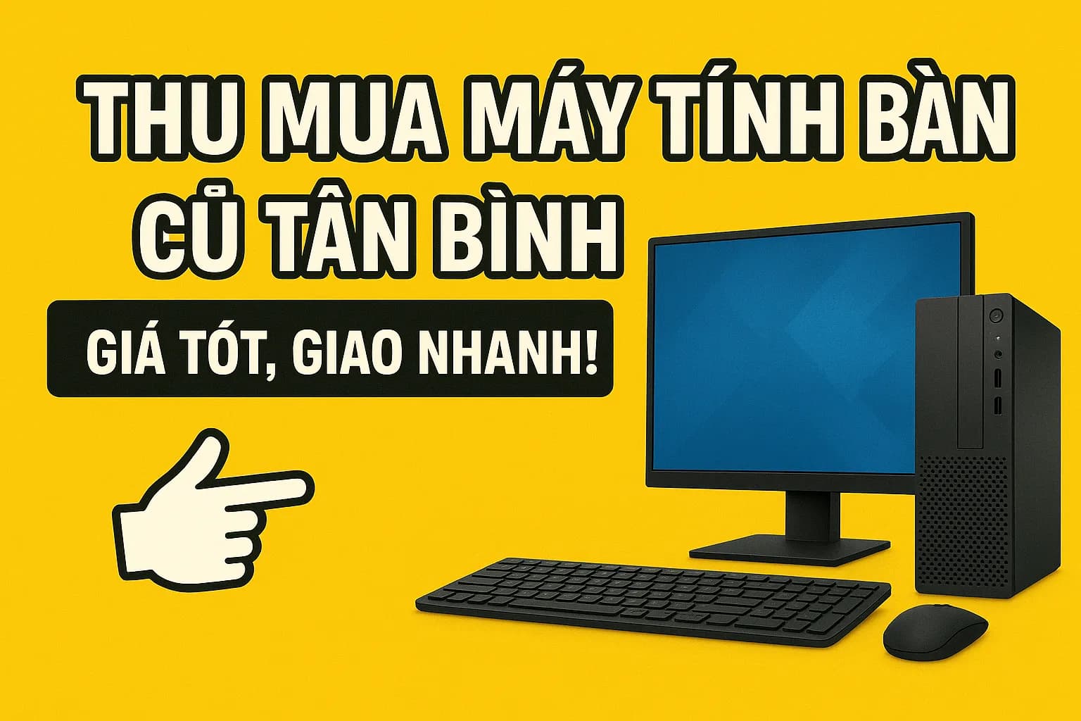 Thu mua máy tính bàn cũ Tân Bình - Định giá rõ, thanh toán nhanh