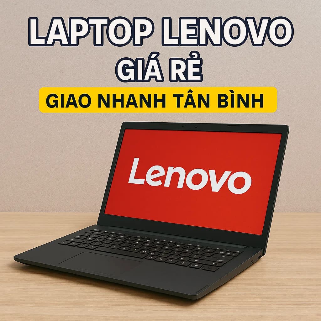 Laptop Lenovo Giá Rẻ Tân Bình - Máy Tính Giá Sỉ