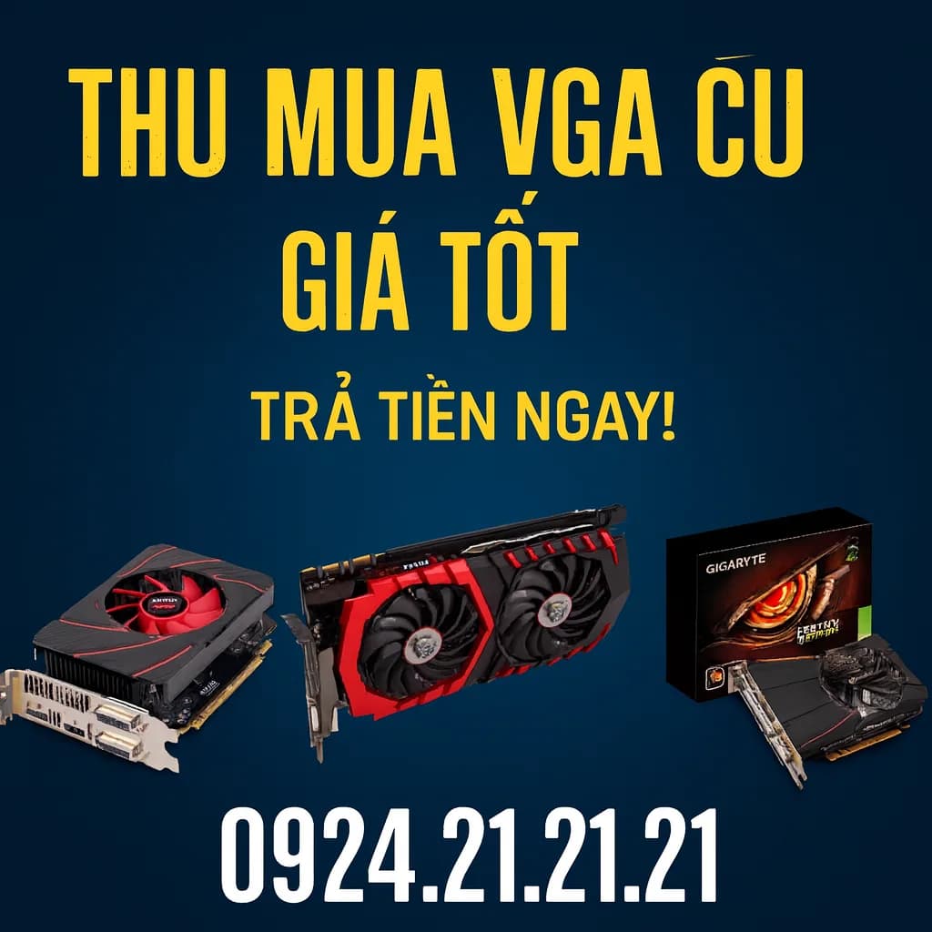 Thu Mua VGA Cũ Giá Cao Tại Tân Bình
