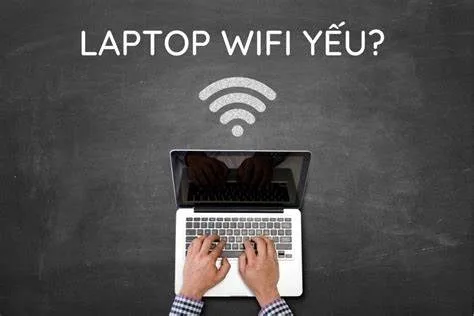 Laptop Cũ -Cách Khắc Phục Lỗi Wifi Yếu - 1 Laptop cũ
