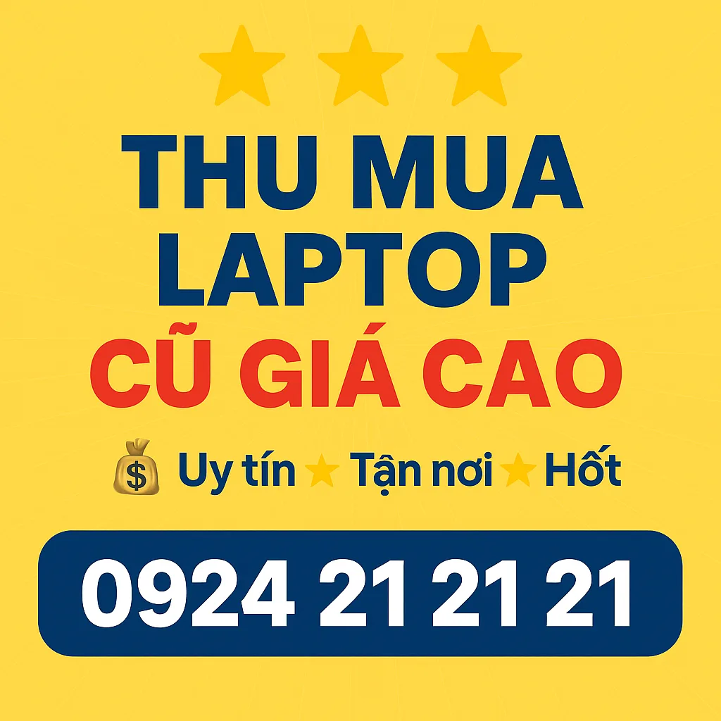 Thu mua laptop cũ giá cao tại TPHCM – có mặt tận nơi, thanh toán tại chỗ
