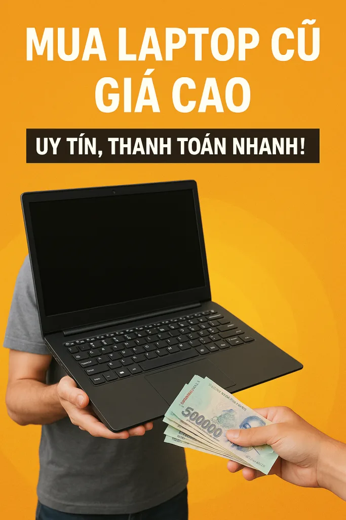 ⚡ dịch vụ thu mua laptop cũ tận nơi uy tín 🔥 giá cao 🎯