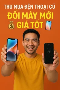 Thu mua điện thoại cũ đổi sang đời mới