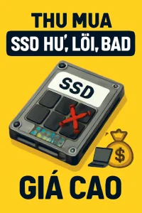 Thu mua ssd hư lỗi bad giá cao - máy tính giá sỉ