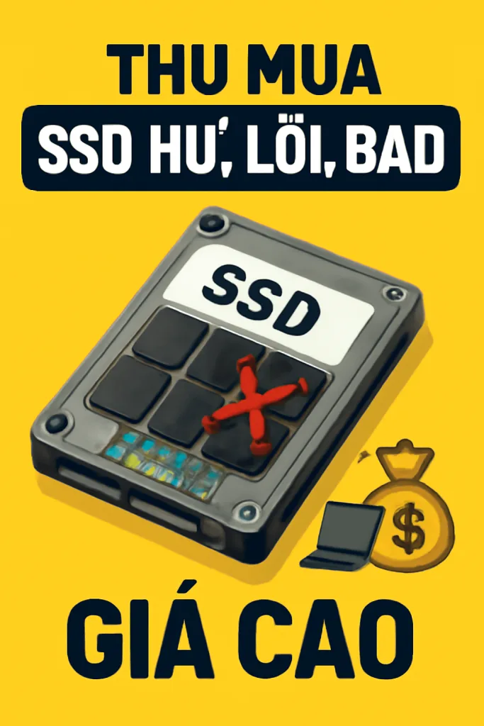 Thu Mua Ssd Hư Lỗi Bad Giá Cao - 1 Thu mua ssd hư lỗi bad giá cao - máy tính giá sỉ