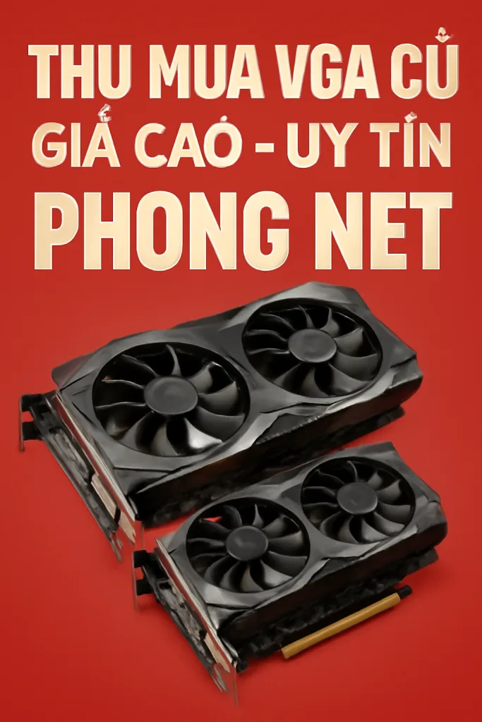 Thu Mua Vga Cũ Phòng Net – Giá Cao - 1 Thu mua vga cũ phòng net ⚡ giá cao