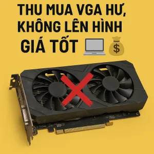 🚨 thu mua vga hư không lên hình ⚡
