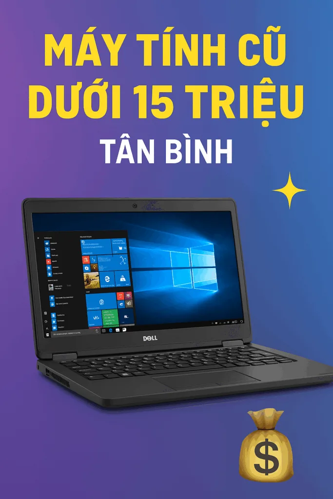 ⚡ máy tính cũ dưới 15 triệu tân bình 🔥 🎯 uy tín ✅