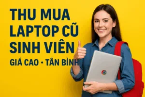 ⚡ thu mua laptop cũ sinh viên tân bình 2025 🎯