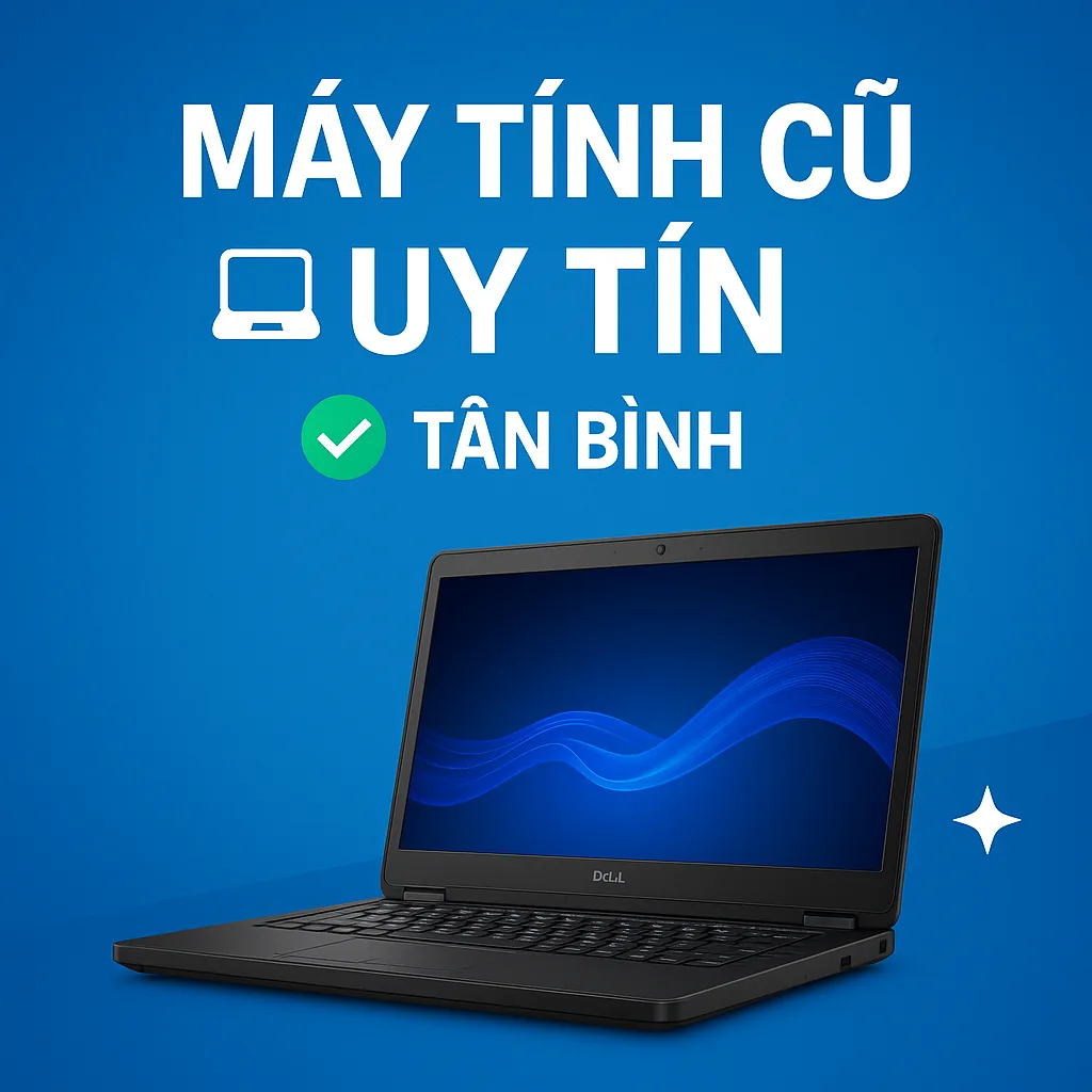 Máy Tính Cũ Uy Tín Tân Bình -Máy Tính Giá Sỉ- Bán Máy Chất Lượng - 1 Máy tính cũ uy tín tân bình 2025⚡ 🔥 bán máy chất lượng 🎯