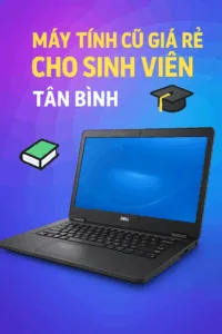 ⚡top 5 mẫu máy tính cũ cho sinh viên tân bình – giá rẻ