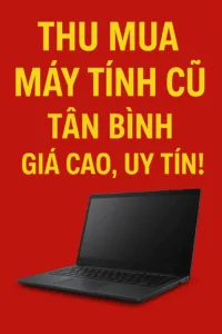 Thu mua máy tính giá cao tân bình - uy tín -thanh toán nhanh - máy tính giá sỉ