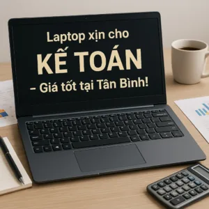 ⚡ laptop cho kế toán tân bình ✅ giá rẻ –☎ 0924. 21. 21. 21