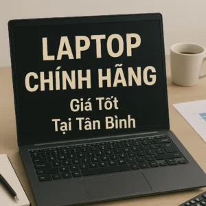 ⚡ laptop chính hãng tân bình 2025 –uy tín-giá rẻ