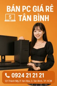 Bán máy tính để bàn giá rẻ tân bình uy tín- giá tốt nhất - máy tính giá sỉ
